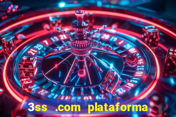 3ss .com plataforma de jogos